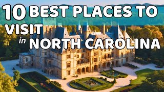 10 Best Places to Visit in North Carolina: A Journey Through the Tar Heel State's Marvels!