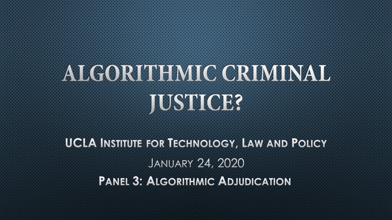 Symposium: Algorithmic Criminal Justice? - Panel 3: Algorithmic ...