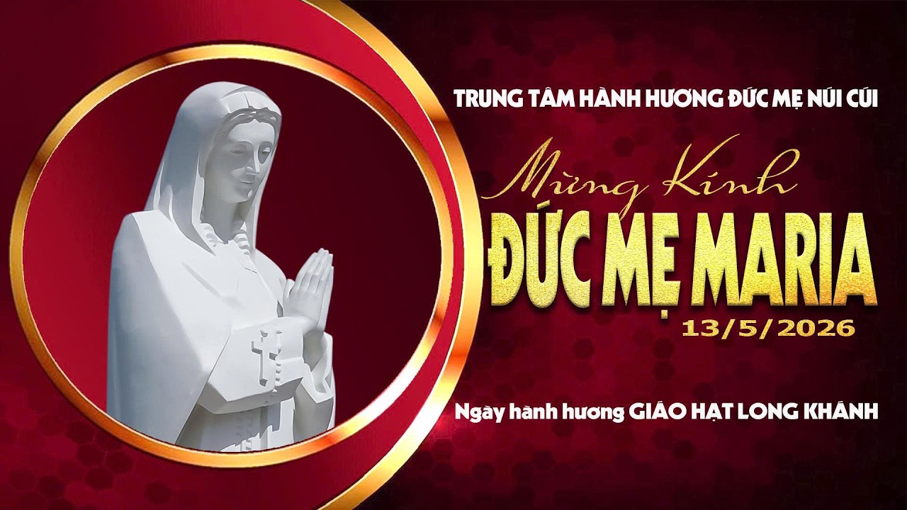 🔴( Trực Tuyến) Thánh Lễ Mừng Kính Đức Mẹ Fatima Tại TTHH Đức Mẹ Núi Cúi 13/05/2026