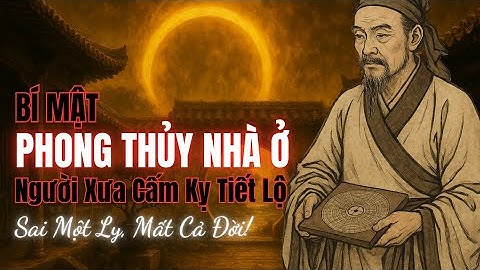 Bí Mật Phong Thủy Nhà Ở Người Xưa Cấm Kỵ Tiết Lộ | Phong Thủy Cổ Xưa