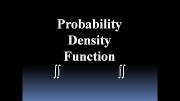 Probability Density Function (Calculus Application & Concept)