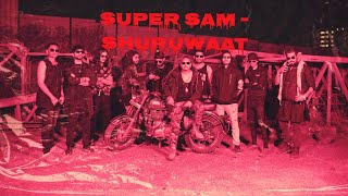 Super Sam - Shuruwaat (Official Music Video)