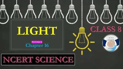 NCERT SCIENCE CLASS 8 CHAPTER 16 LIGHT