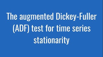 8.6: The augmented Dickey-Fuller (ADF) test for time series stationarity
