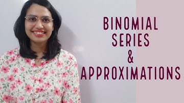 BINOMIAL SERIES| APPROXIMATIONS USING BINOMIAL EXPANSIONS| BINOMIAL THEOREM | JEE