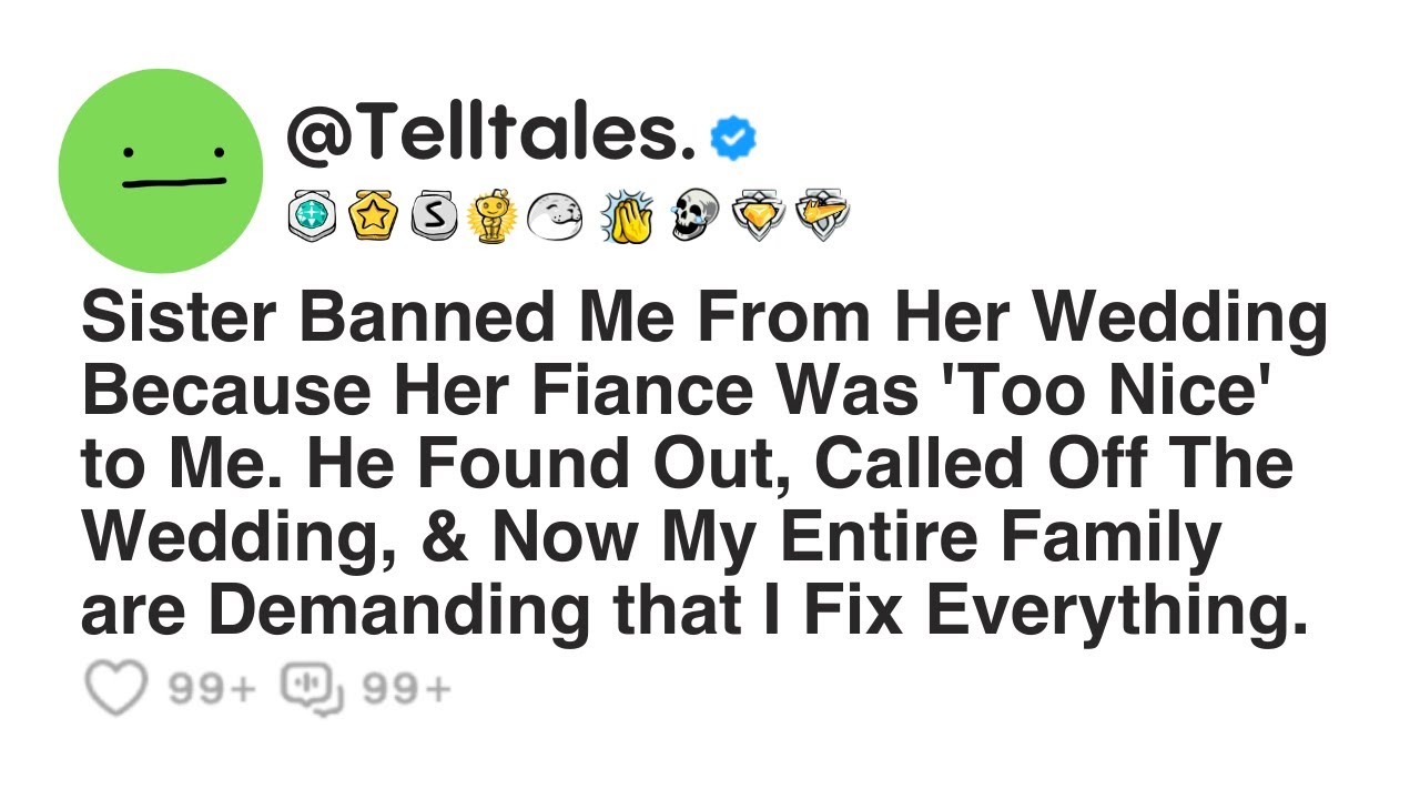 Sister Banned Me From Her Wedding Because Her Fiance Was 'Too Nice' to Me. He Found Out, Called Off.