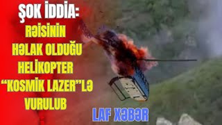 TƏCİLİ:Abdullahiyanın dəfn mərasimi başladı.Rəisinin helikopteri "lazer"lə VURULUB?.- LAF TV