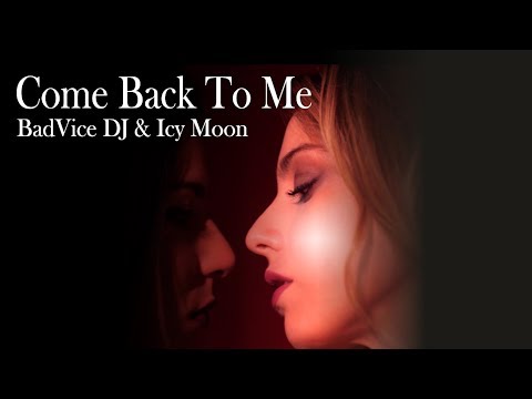 Badvice Dj & Icy Moon - Come back to me