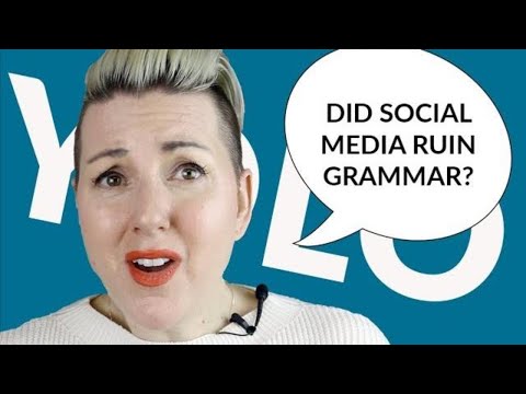 Is Social Media Ruining Gram mar? Does it Matter?