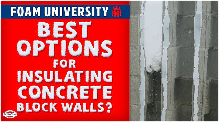 What are the Best Options for Insulating Concrete Block Walls? | Foam University by RetroFoam