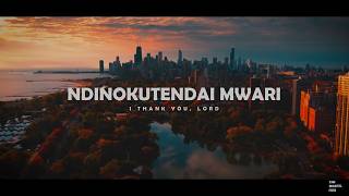 Ndinokutendai Mwari | I Thank You, Lord | Personal Prayer to God