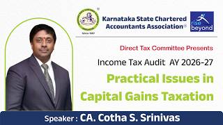 Information Practical Issues in Capital Gains Taxation| Income Tax Audit AY 2026-27| CA Cotha S. Srinivas |KSCAA Update