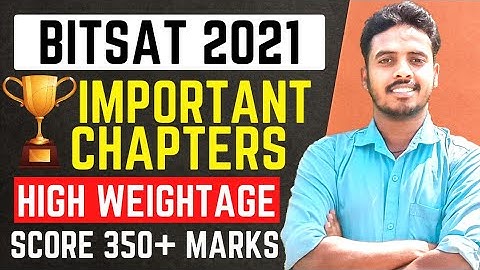 BITSAT 2021 350+ STRATEGY 🔥 | BITSAT 2021 Important Chapters 🎯 | BITSAT High Weightage Topics |
