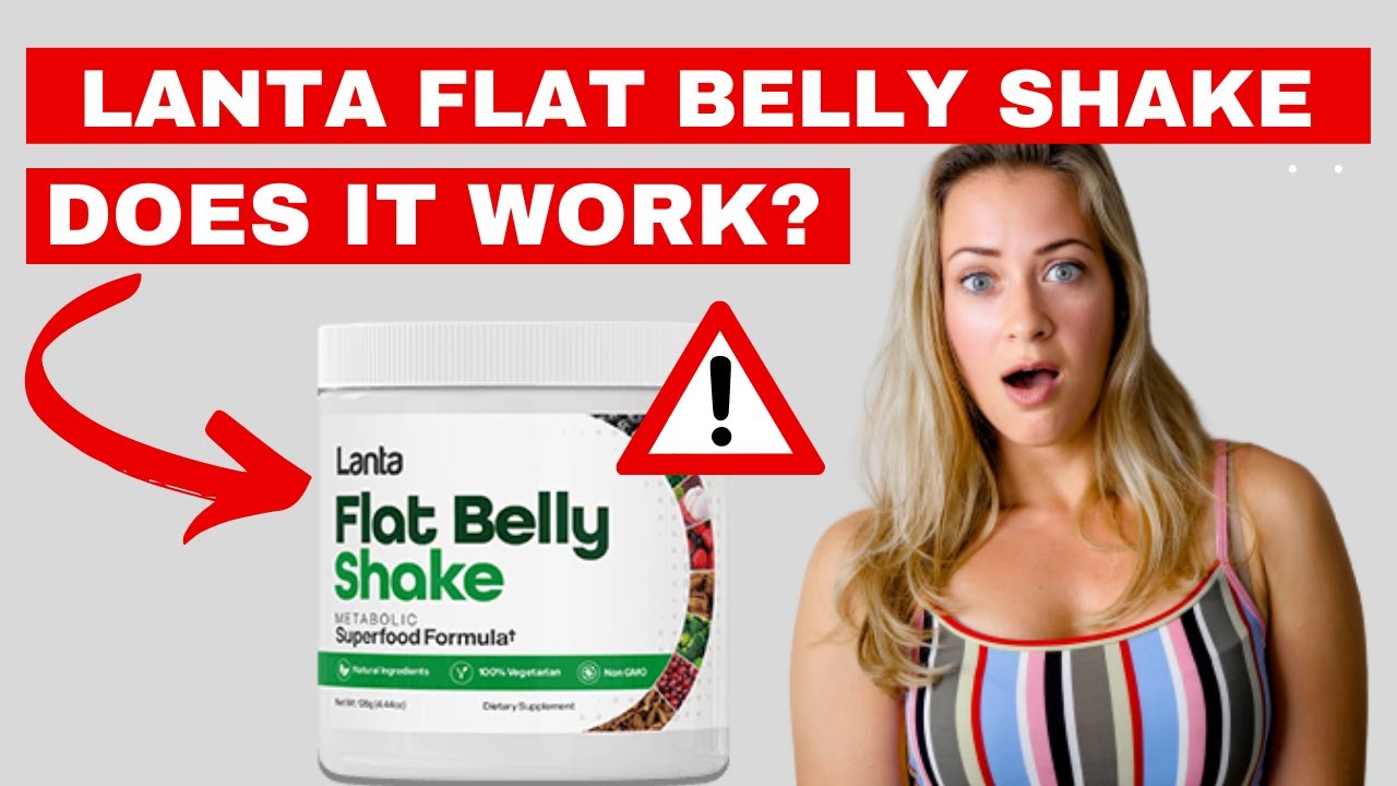 Lanta Flat Belly Shake Reviews [TRUTH] – Does Lanta Flat Belly Shake Really Work? [Honest Review]