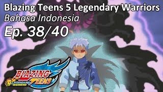 Download lagu Blazing Teens 5: Legendary Warriors Bhs Indonesia Ep. 38/40