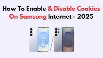 How To Enable & Disable Cookies On Samsung Internet - 2025