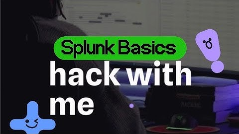 Hack & Learn with me : Splunk Basics with Try Hack Me