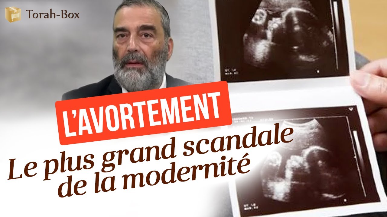 L'AVORTEMENT : LE PLUS GRAND SCANDALE DE LA MODERNITÉ (Rav Sadin)