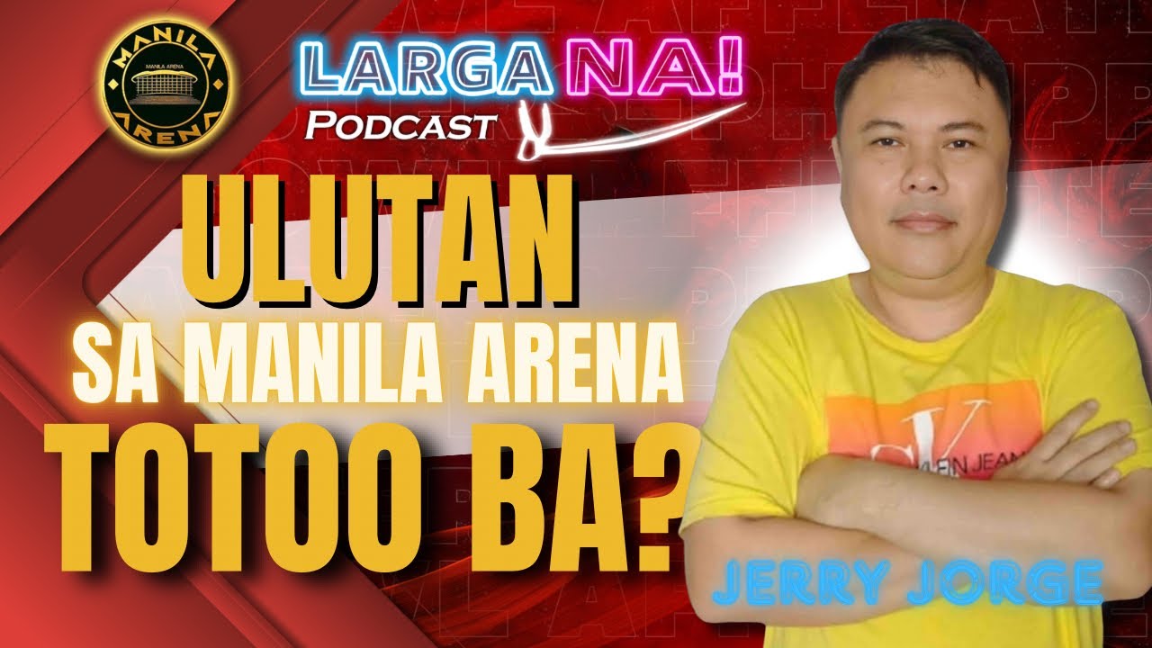 Episode 11 | Ulutan sa Manila Arena Totoo Ba?: Jerry Jorge | LARGA NA!