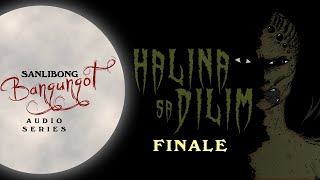 Halina sa Dilim | Finale - Tagalog Horror Audio Series