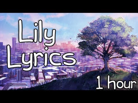 Lily - Alan Walker ft. K-391 & Emelie Hollow【1 HOUR Loop】♪♪ (Lyrics)