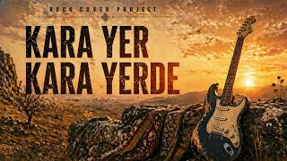 Kara Yer Kara Yerde - Rock Cover Project 