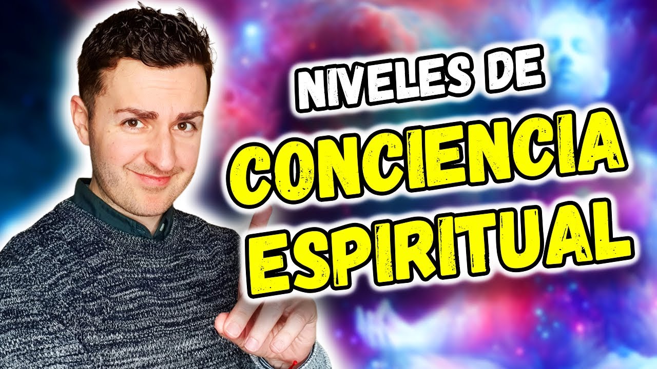 🥰 Descubre los 4 NIVELES de CONCIENCIA ESPIRITUAL - YouTube