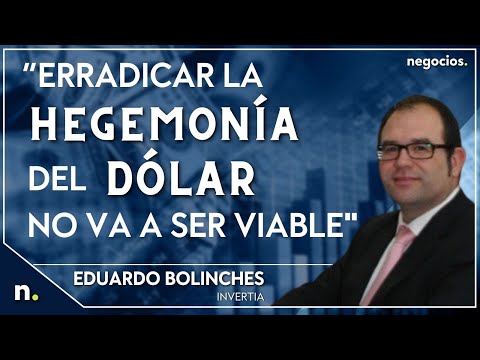 &ldquo;Erradicar la hegemon&iacute;a del d&oacute;lar no va a ser viable, tardaremos tiempo en verlo&rdquo;. Eduardo Bolinches