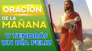 Comienza tu día agradeciendo a Dios y tendrás un día feliz, Oración de la Mañana