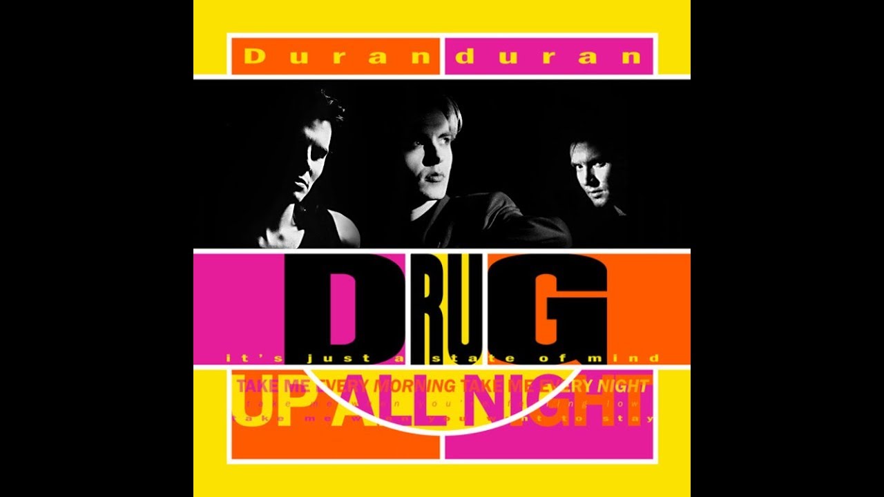 Duran Duran Drug (It's Just A State Of Mind) (Extended Remix) YouTube