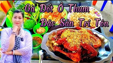Gà Đốt Ô Thum Đặc Sản Tri Tôn An Giang 2024
