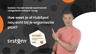 Hoe weet je of HubSpot nou echt bij je organisatie past?