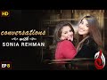 Conversation with Sonia Rehman I Hareem Farooq I Episode 08