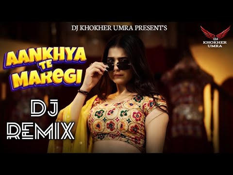 Aankhya Te Maregi Raj Mawar Remix haryanvi Song By Dj Khokher Umra Se New Haryanvi Dj Remix Song