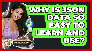 Why Is JSON Data So Easy To Learn And Use? - Python Code School