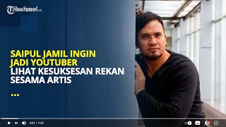 Saipul Jamil Ungkap Keinginannya Jadi YouTuber Pada Keluarga