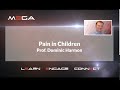 Pain in Children by Prof  Dominic Harmon