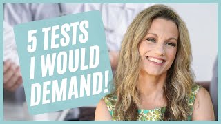 The 5 Essential Tests You Need to Know About to Truly Understand What's Going on in Your Body