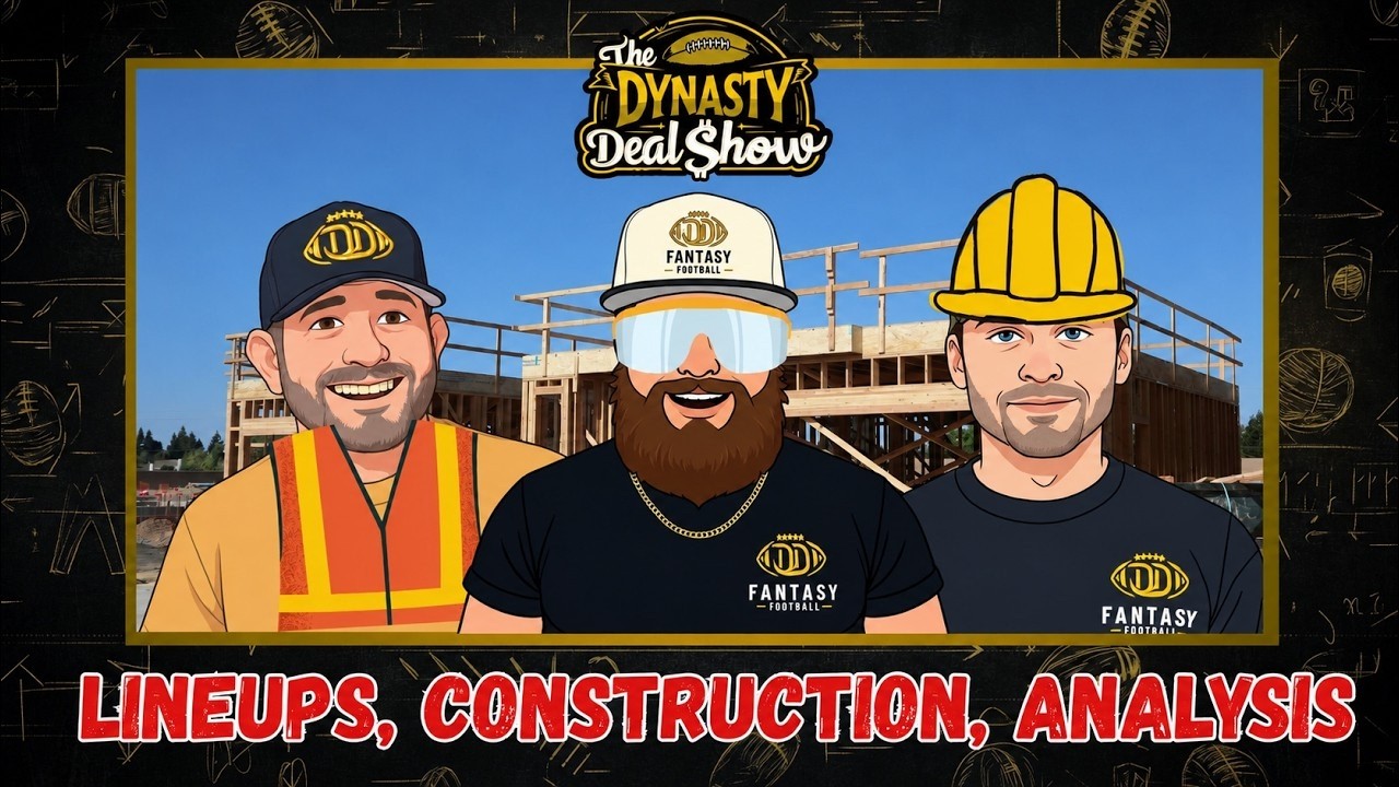 Dynasty Deal Show: Lineups, Construction, Analysis