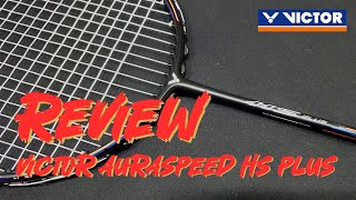 รีวิว Victor Auraspeed HS Plus : The New Auraspeed Era ไม้สายสปีดสุดอวยของ Badminton Travel