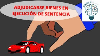 ADJUDICARSE BIENES EN EJECUCIÓN  DE SENTENCIA