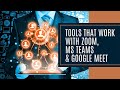 Tools that complement Zoom, MS Teams & Google Meet-Version 1 #Zoom #MSteams #GoogleMeet