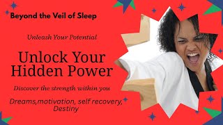 Beyond the Veil of Sleep: The Journey of a Dream Chaser, Dreams, Purpose, Motivation, Destiny