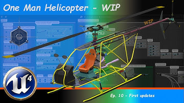 One Man Helicopter - Unreal Engine 4 - Ep. 10 - Last Updates