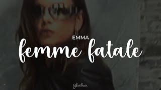 emma - femme fatale (testo)