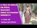 A Vida de Maria em Éfeso, segundo Anna Katharina Emmerick  - Capítulo 4