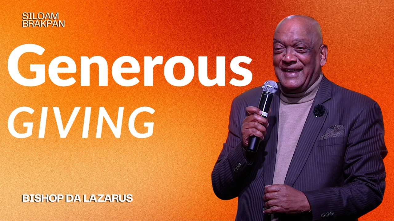 Generous Giving | Bishop DA Lazarus | Siloam Brakpan