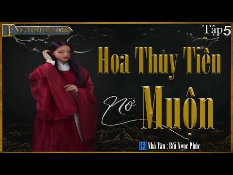 Video Tiểu Thuyết Cực Hay - HOA THỦY TIÊN NỞ MUỘN (Tập 5) -... - youtube