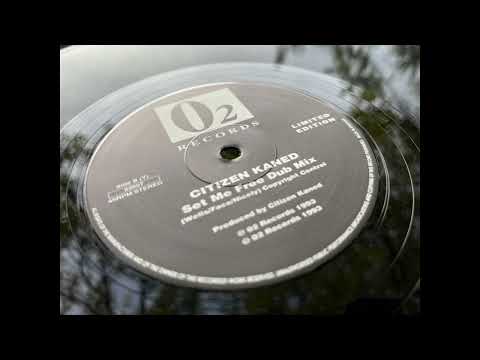 Citizen Kaned - Set Me Free Dub Mix
