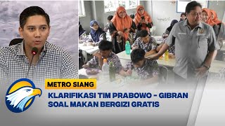 Menarik! Ini Dia Klarifikasi  Tim Prabowo-Gibran Soal Makan Bergizi Gratis [Metro Siang]